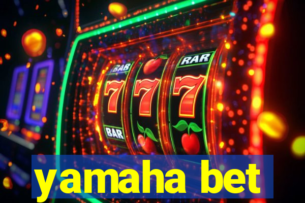 yamaha bet